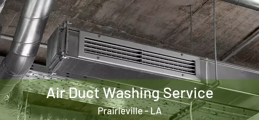  Air Duct Washing Service Prairieville - LA