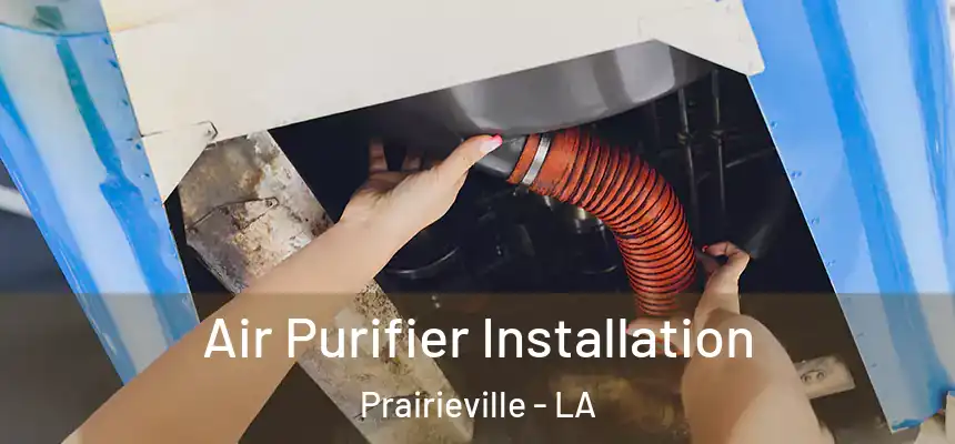  Air Purifier Installation Prairieville - LA