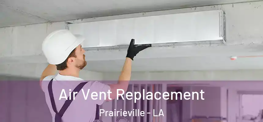  Air Vent Replacement Prairieville - LA