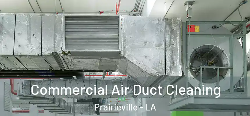  Commercial Air Duct Cleaning Prairieville - LA