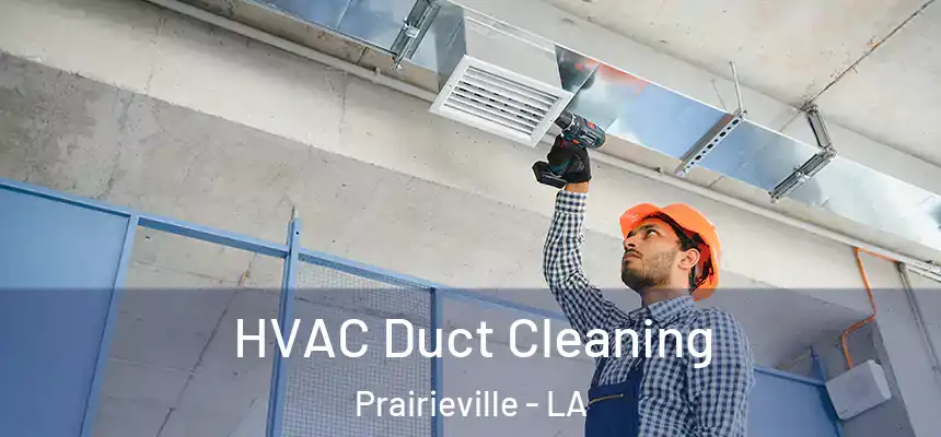  HVAC Duct Cleaning Prairieville - LA