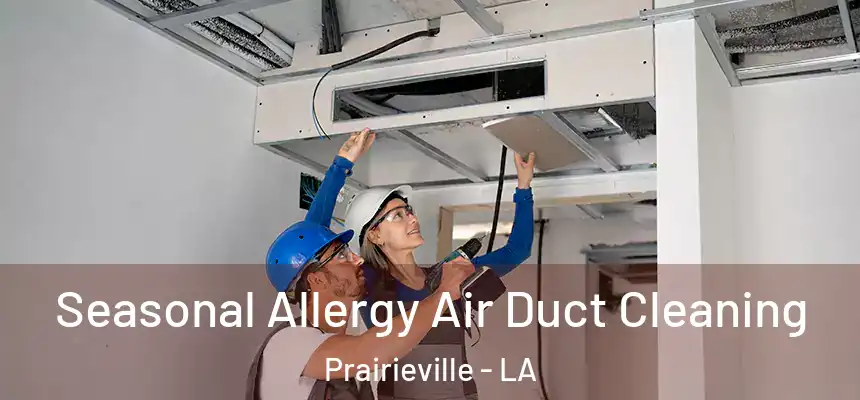  Seasonal Allergy Air Duct Cleaning Prairieville - LA