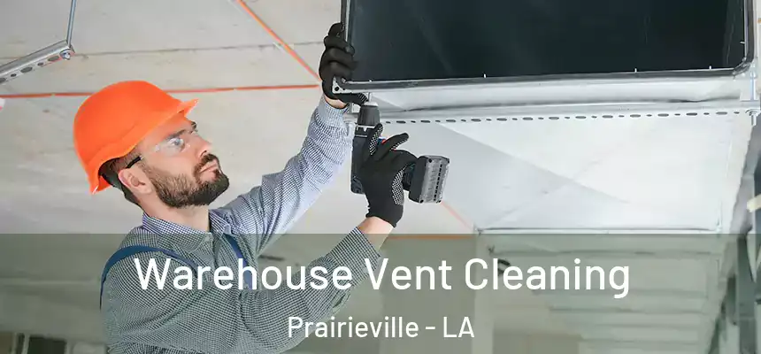  Warehouse Vent Cleaning Prairieville - LA